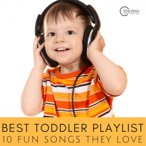 10 Songs You Will Want to Add to Your Toddler Playlist