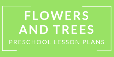 preschool flowers and trees lesson plans